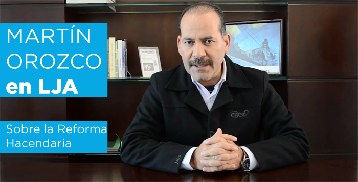 Martín Orozco sobre la Reforma Hacendaria en Opiniones LJA