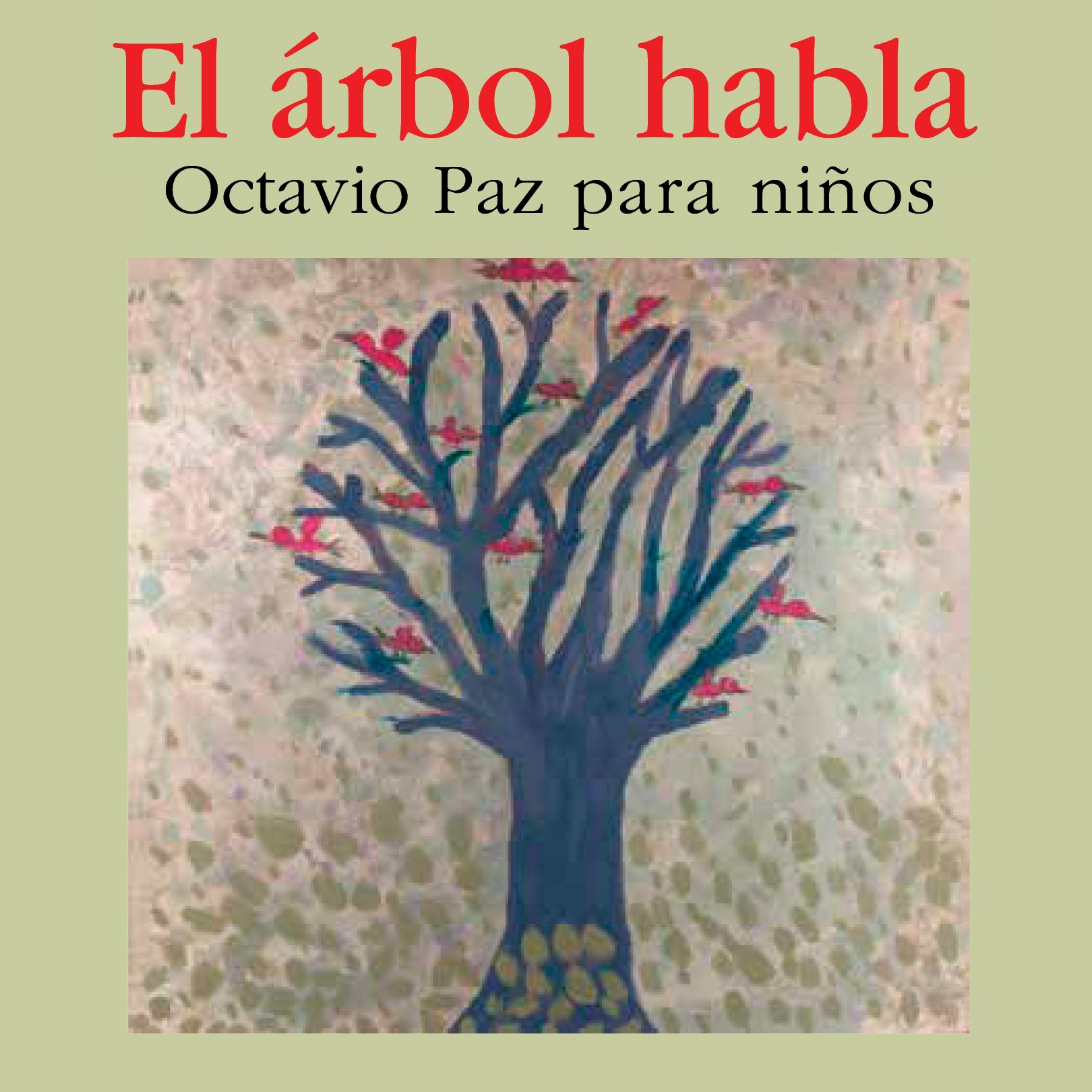El árbol habla. Octavio Paz para