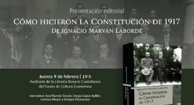 Publican Cómo hicieron la Constitución de 1917 en la conmemoración del Centenario de la Carta Magna