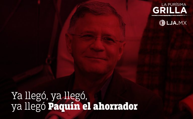 Ya llegó, ya llegó, ya llegó Paquín el ahorrador / La Purísima… Grilla