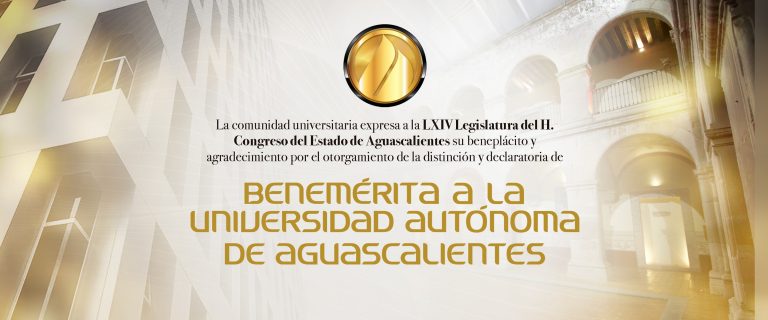 Es la Autónoma de Aguascalientes sexta universidad en el país en ser reconocida como Benemérita