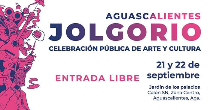 Programa General el Festival de Arte y Cultura: Jolgorio, en Aguascalientes