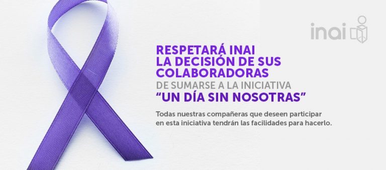 Respetará INAI la decisión de sus colaboradoras de sumarse a la iniciativa Un día sin nosotras