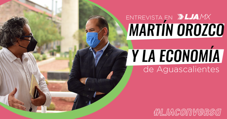 LJA CONVERSA- Martín Orozco, sus previsiones para la economía de Aguascalientes y el plan hídrico en su 4to informe de gobierbo