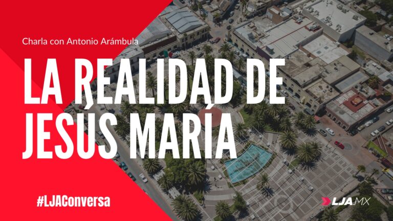 Entrevista con Antonio Arámbula, la realidad de Jesús María en el 2020