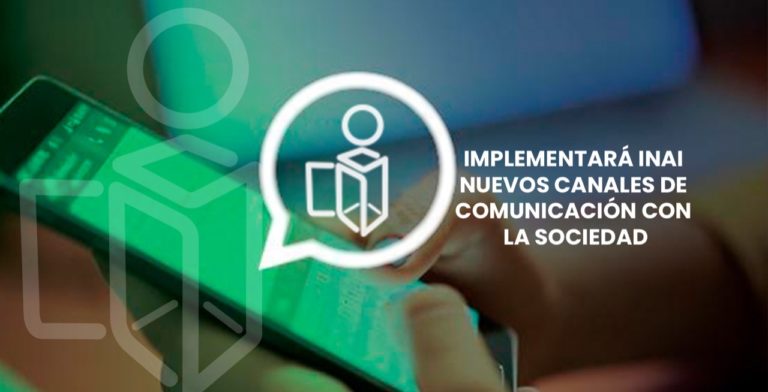 INAI implementará nuevos canales de comunicación con la sociedad