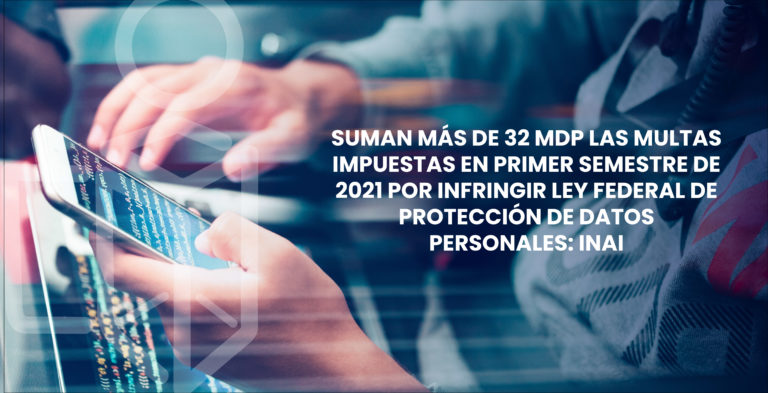 Más de 32 mdp en multas por infringir Ley de Protección de Datos Personales