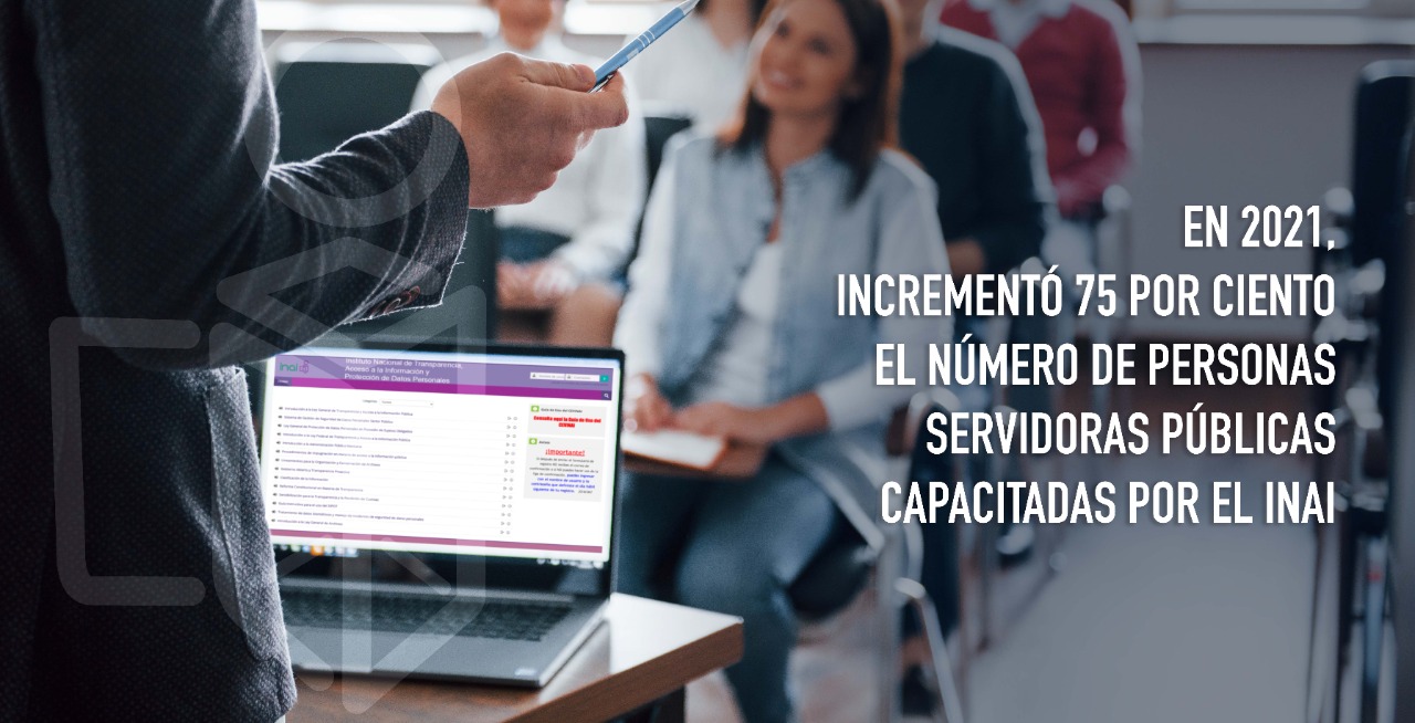 En 2021, incrementó 75 por ciento el número de personas servidoras públicas capacitadas por el INAI    