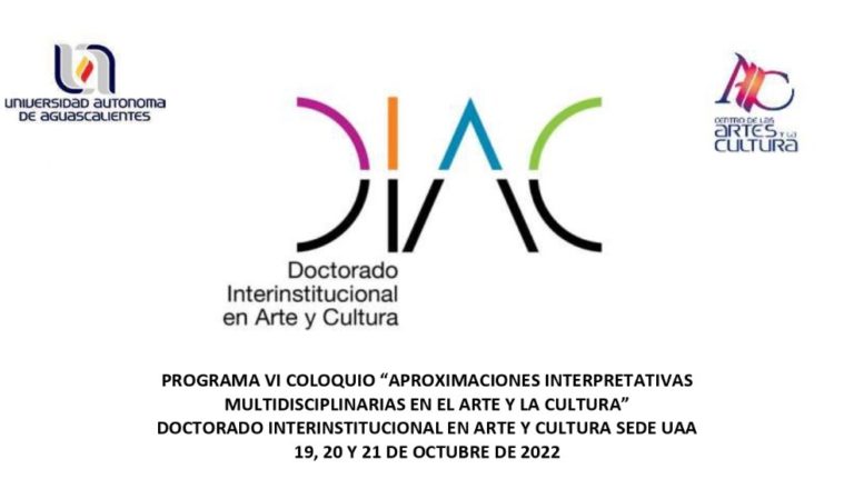 UAA es sede del VI Coloquio “Aproximaciones Interpretativas Multidisciplinarias en el Arte y la Cultura”