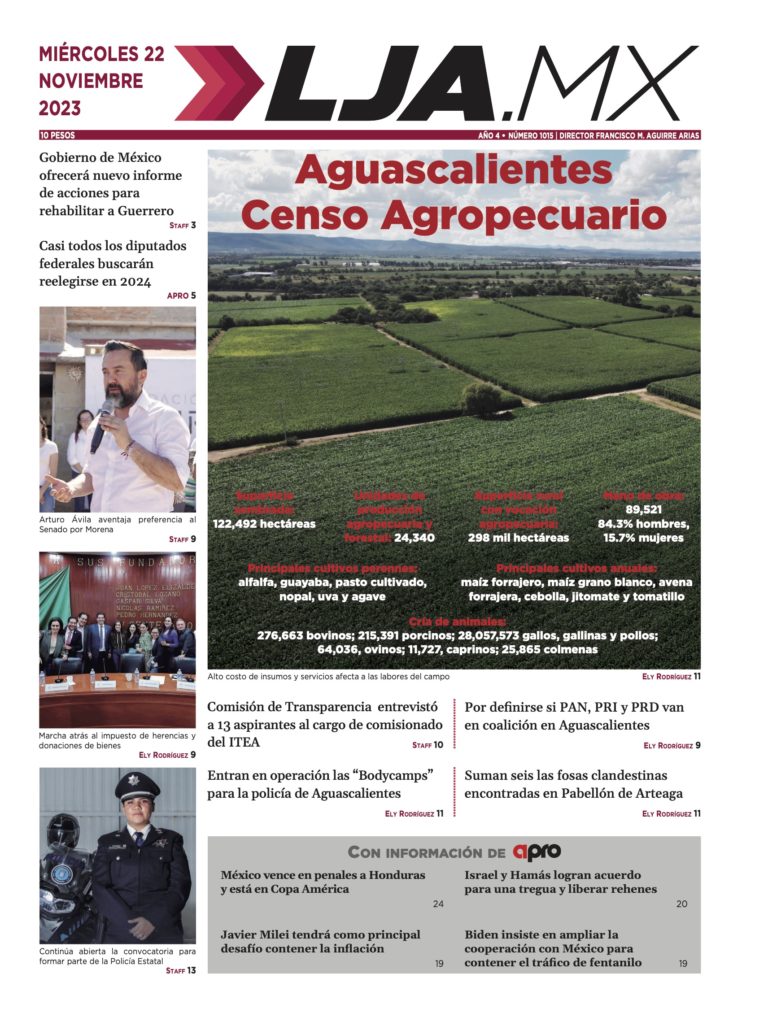 Aguascalientes censo agropecuario y más en LJA.MX, edición 22/11/2023