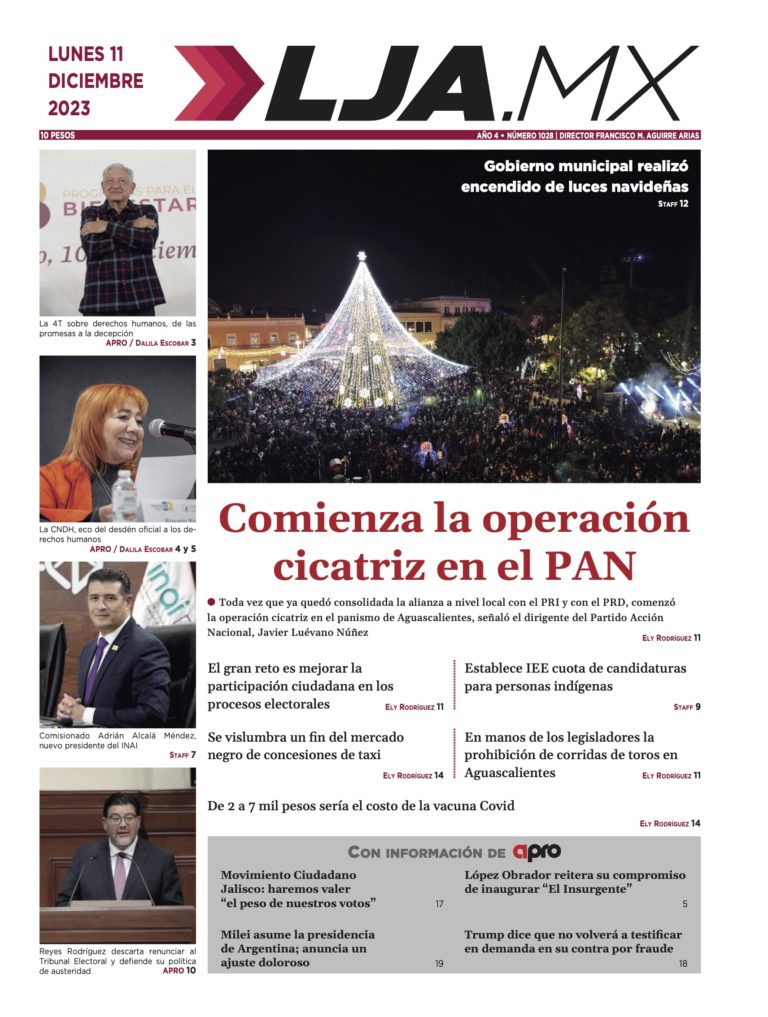 Comienza la operación cicatriz en el PAN y más en LJA.MX, edición 11/12/2023