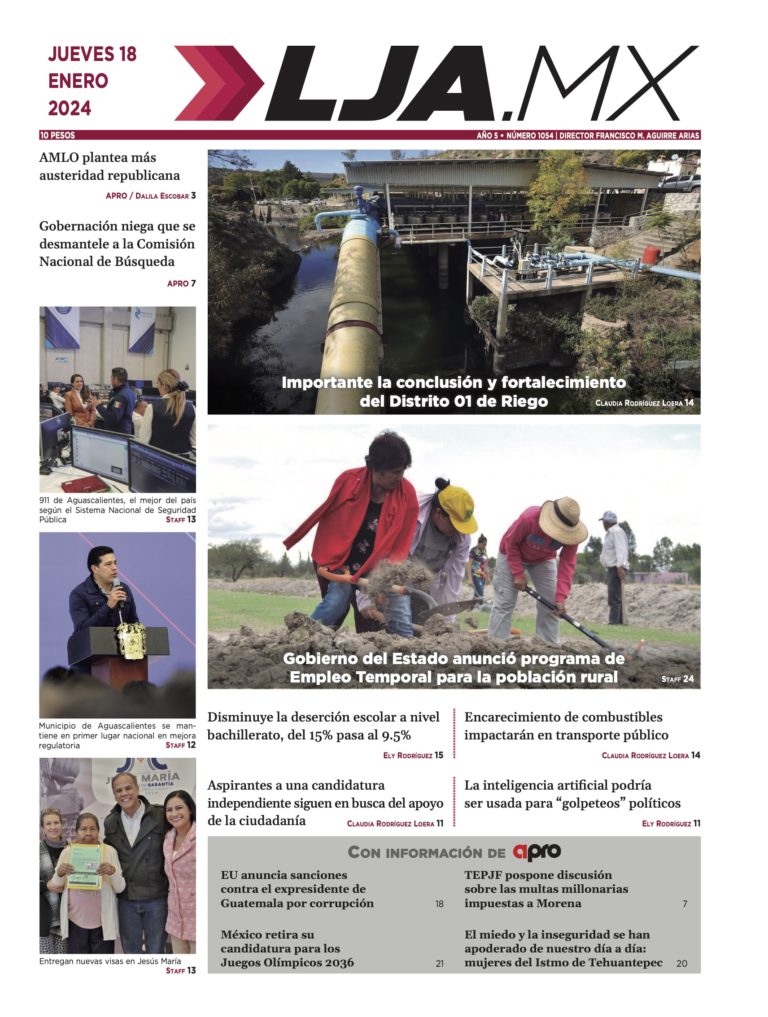 Importante la conclusión y fortalecimiento del Distrito 01 de Riego y más en LJA.MX, edición 18/1/2024