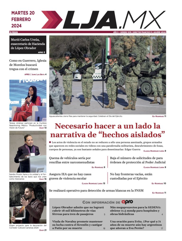 Necesario hacer a un lado la narrativa de “hechos aislados” y más en LJA.MX, edición 20/2/2024