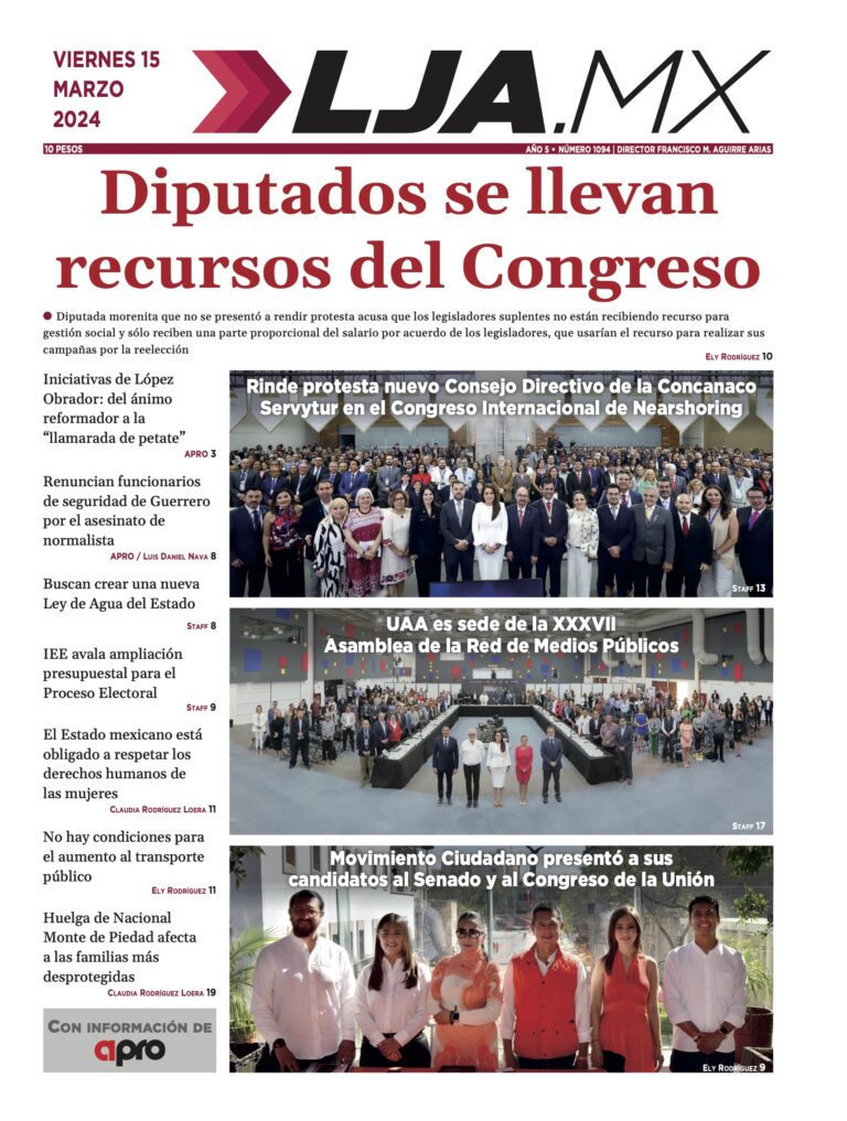 Diputados se llevan recursos del Congreso y más en LJA.MX, edición 15/3/2024