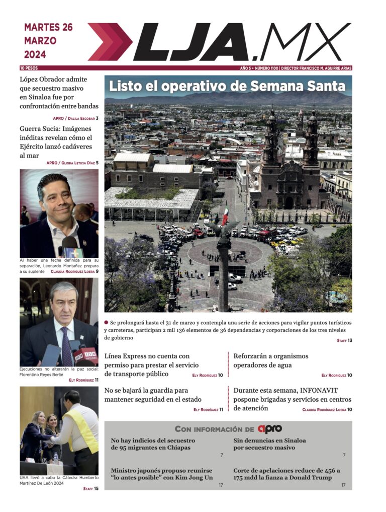 Listo el operativo de Semana Santa y más en LJA.MX, edición 26/3/2024