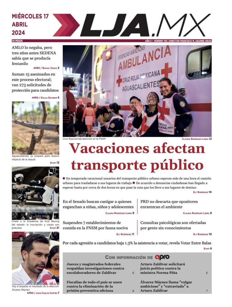 Vacaciones afectan transporte público y más en LJA.MX, edición 17/4/2024