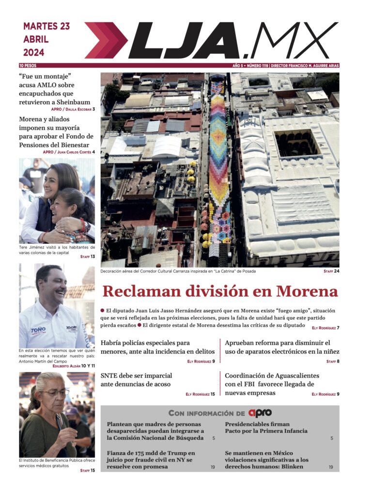 Reclaman división en Morena y más en LJA.MX, edición 23/4/2024