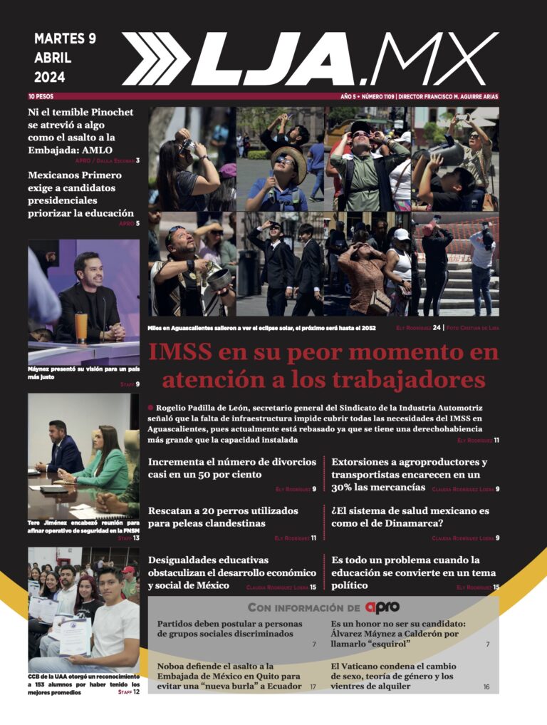 IMSS en su peor momento en atención a los trabajadores y más en LJA.MX, edición 9/4/2024