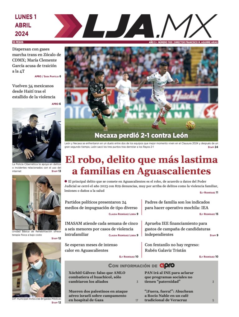 El robo, delito que más lastima a familias en Aguascalientes y más en LJA.MX, edición 1/4/2024