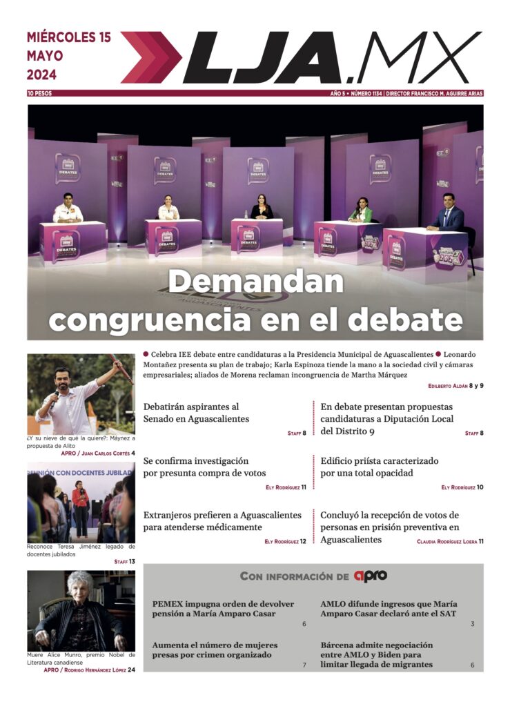 Demandan congruencia en el debate  y más en LJA.MX, edición 15/5/2024