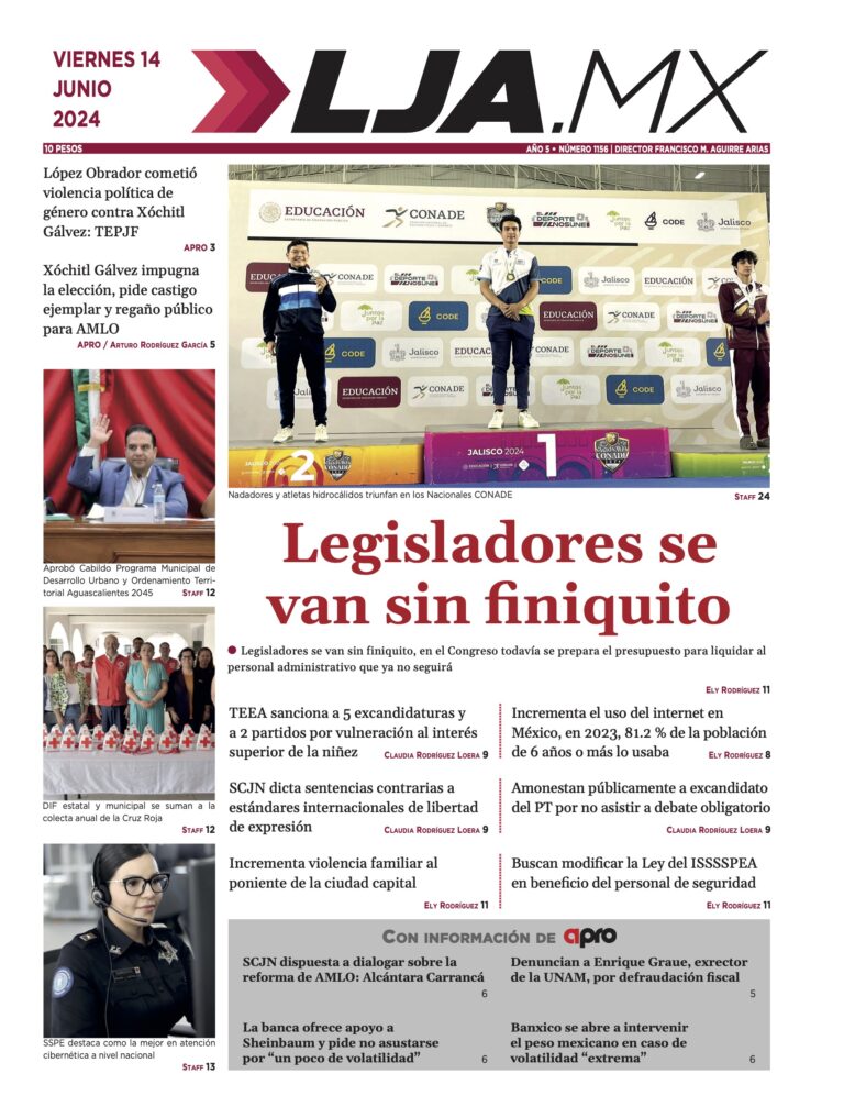 Legisladores se van sin finiquito y más en LJA.MX, edición 14/6/2024
