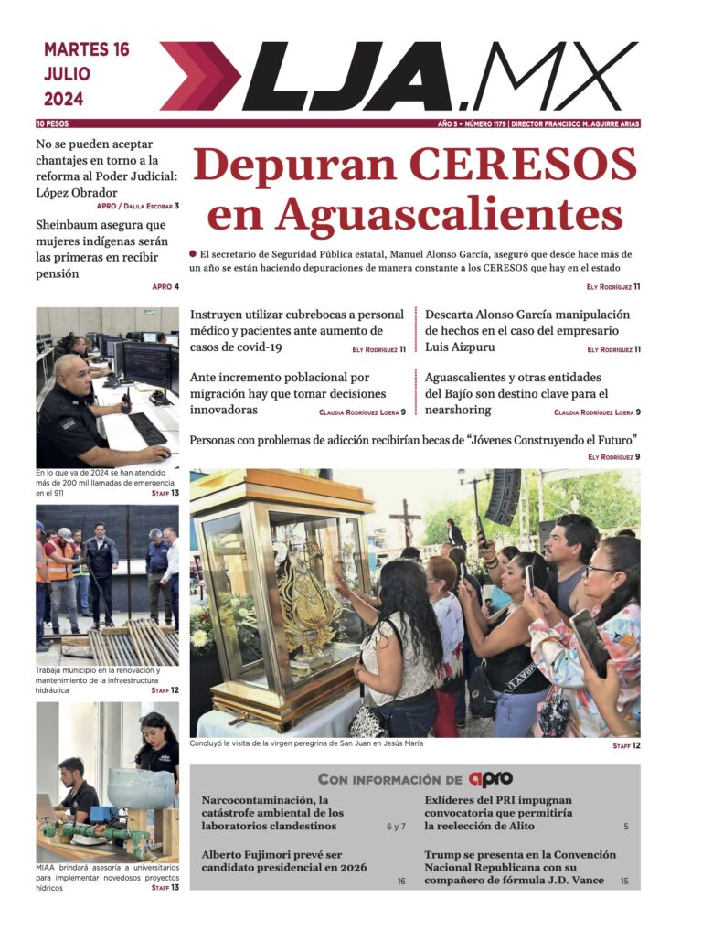 Depuran CERESOS en Aguascalientes y más en LJA.MX, edición 16/7/2024