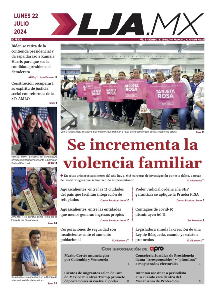 Se incrementa la violencia familiar y más en LJA.MX, edición 22/7/2024