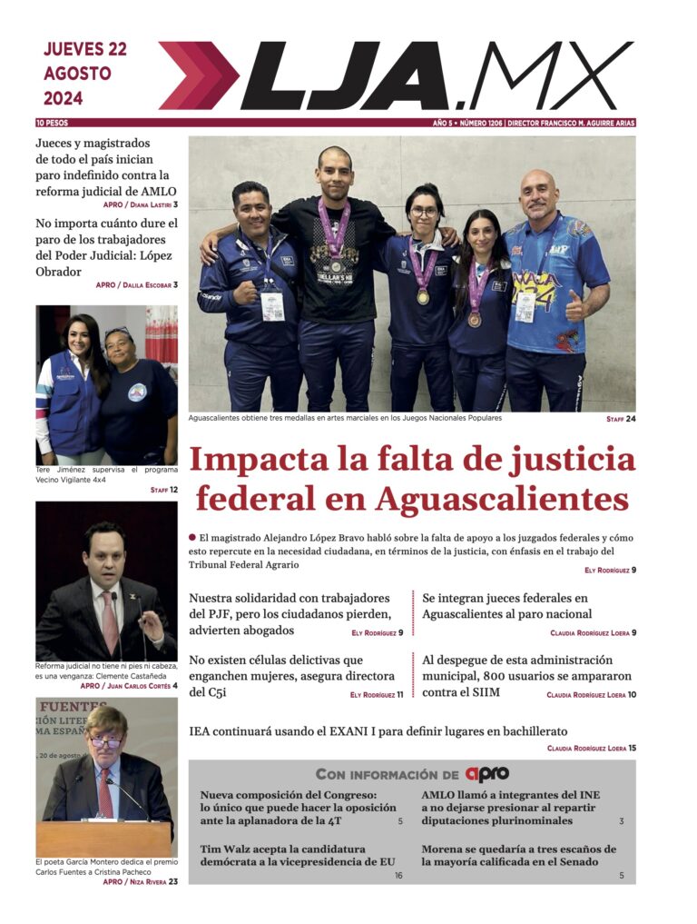 Impacta la falta de justicia federal en Aguascalientes y más en LJA.MX, edición 22/8/2024