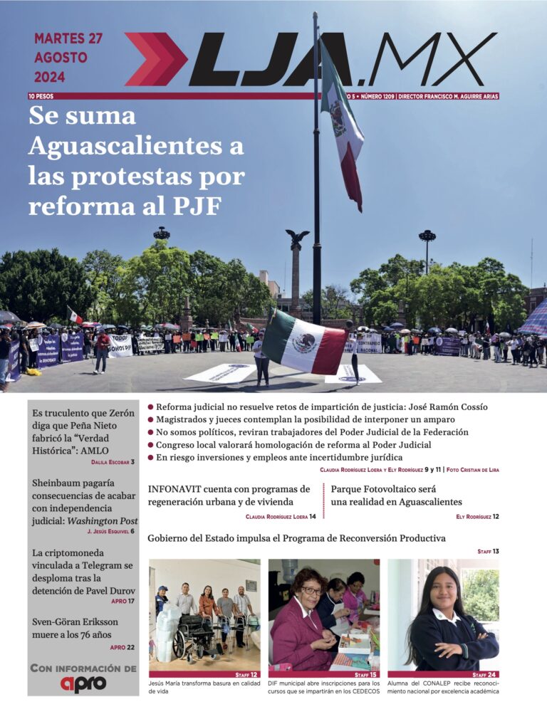 Se suma Aguascalientes a las protestas por reforma al PJF y más en LJA.MX, edición 27/8/2024