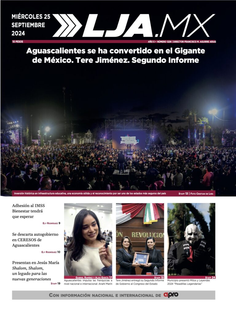 Aguascalientes se ha convertido en el Gigante de México. Tere Jiménez. Segundo Informe y más en LJA.MX, edición 25/9/2024