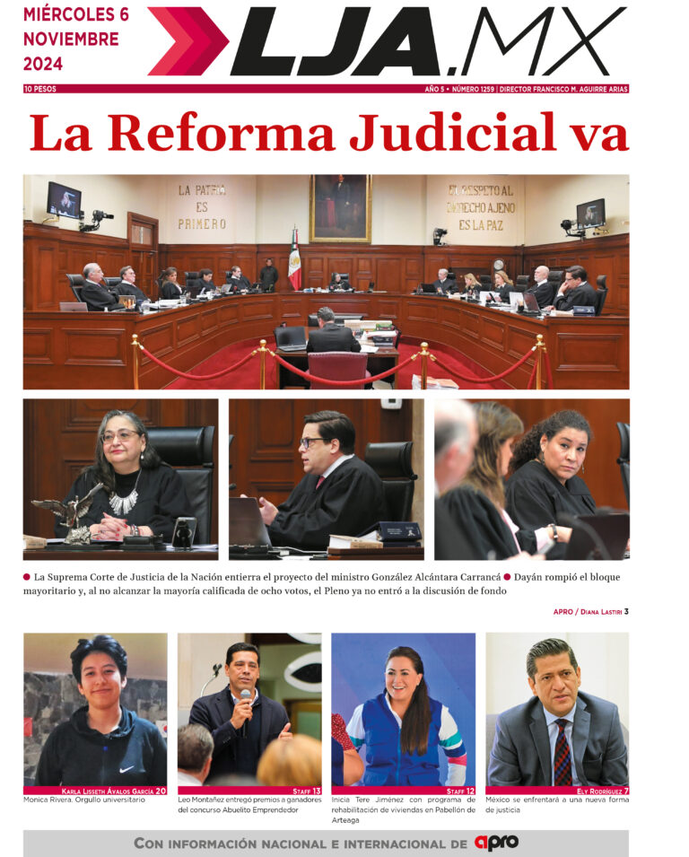 La Reforma Judicial va y más en LJA.MX, edición 6/11/2024