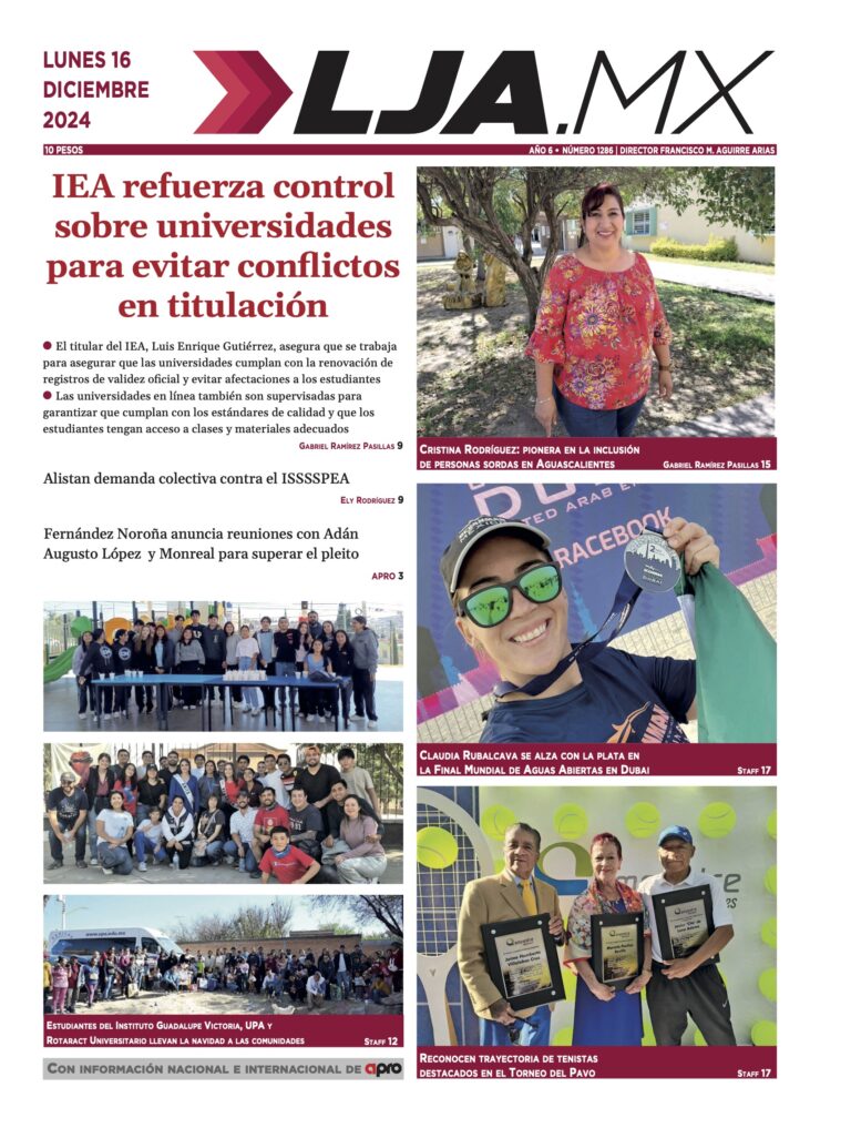 IEA refuerza control sobre universidades para evitar conflictos en titulación y más en LJA.MX, edición 16/12/2024