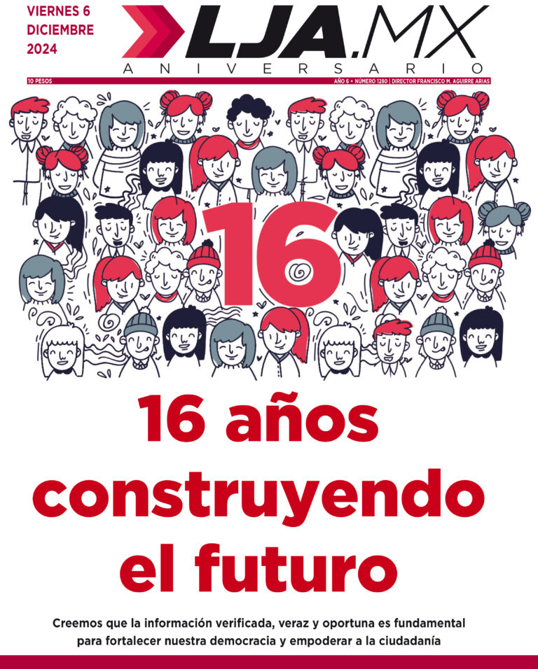 16 años  construyendo  el futuro y más en LJA.MX, edición 6/12/2024