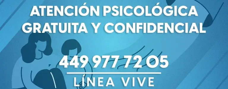 Atención psicológica gratuita y confidencial 24/7, Línea Vive 449 977 72 05