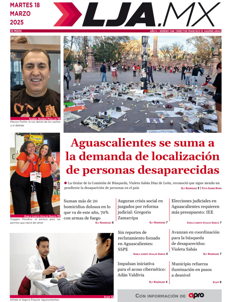 Aguascalientes se suma a la demanda de localización de personas desaparecidas y más en LJA.MX, edición 18/3/2025