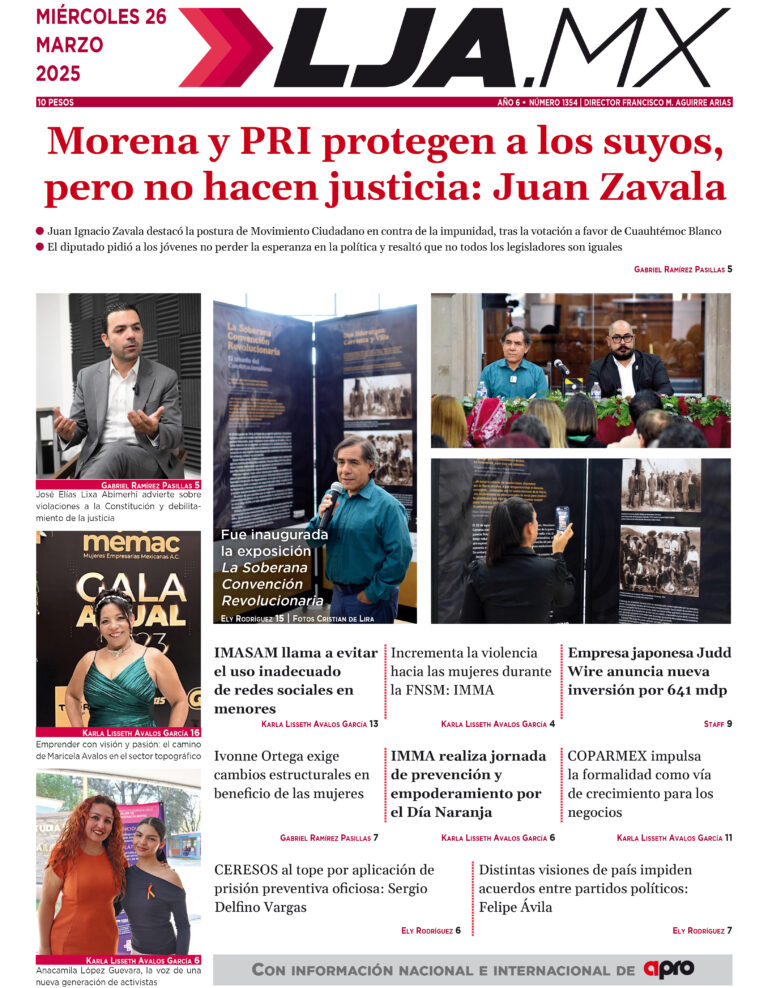 Morena y PRI protegen a los suyos, pero no hacen justicia: Juan Zavala y más en LJA.MX, edición 26/3/2025