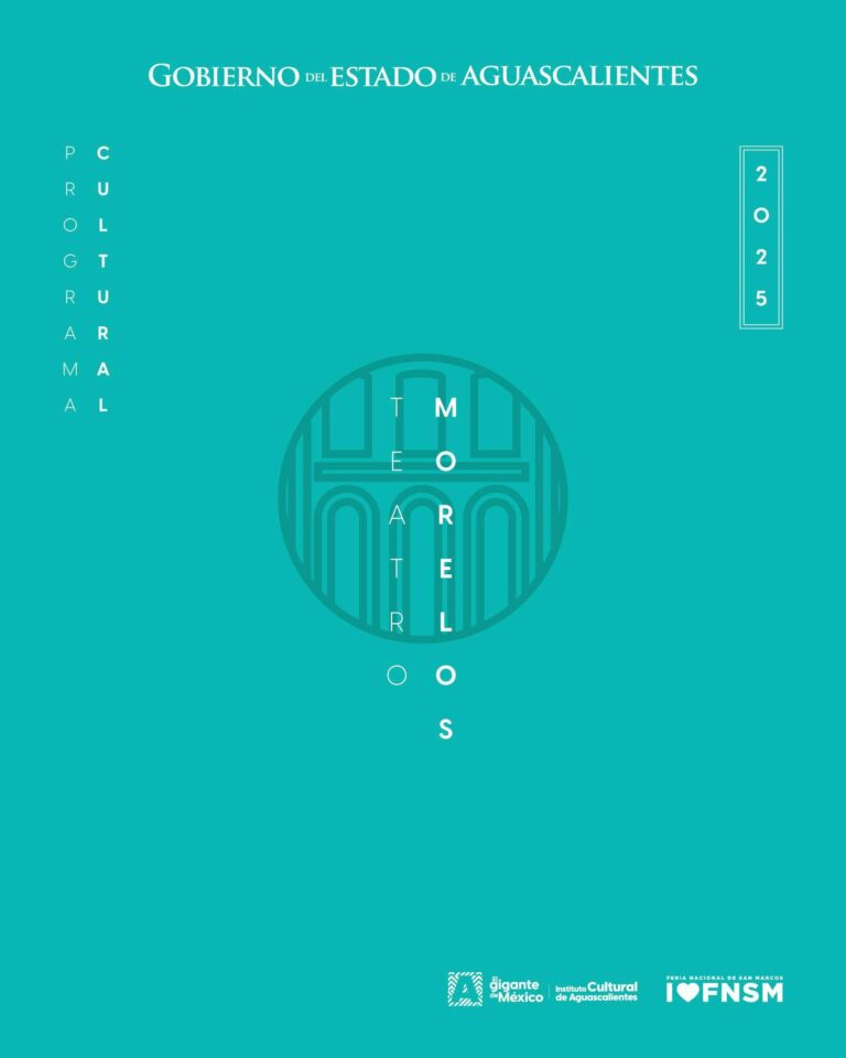 Programa completo del Teatro Morelos 2025 de la Feria Nacional de San Marcos Aguascalientes