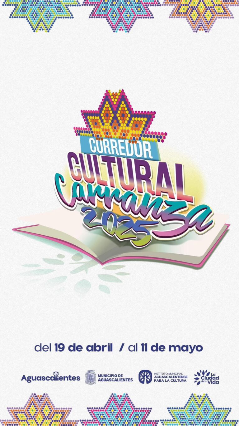 Programa completo del Corredor Cultural Carranza 2025 de la Feria Nacional de San Marcos Aguascalientes