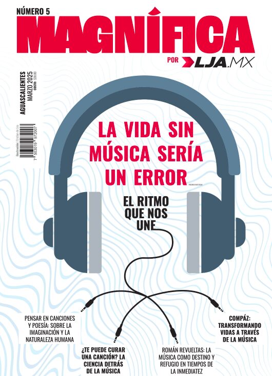 Revista Magnífica Aguascalientes #5: La vida sin música sería un error