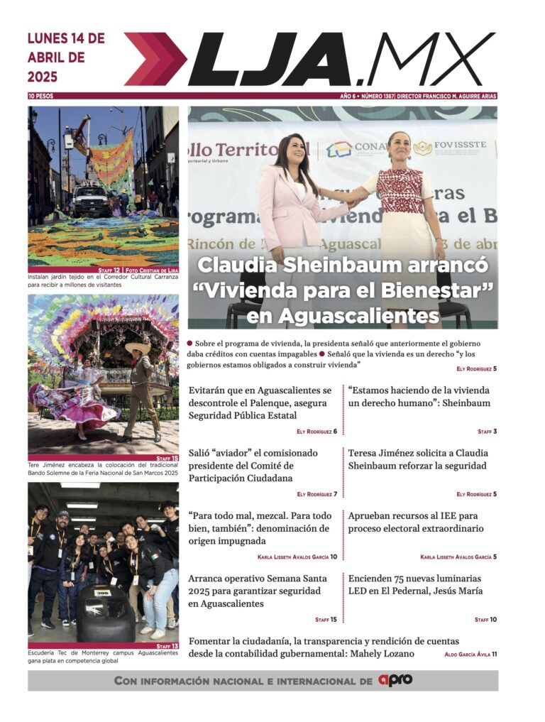 Claudia Sheinbaum arrancó “Vivienda para el Bienestar” en Aguascalientes y más en LJA.MX, edición 14/4/2025