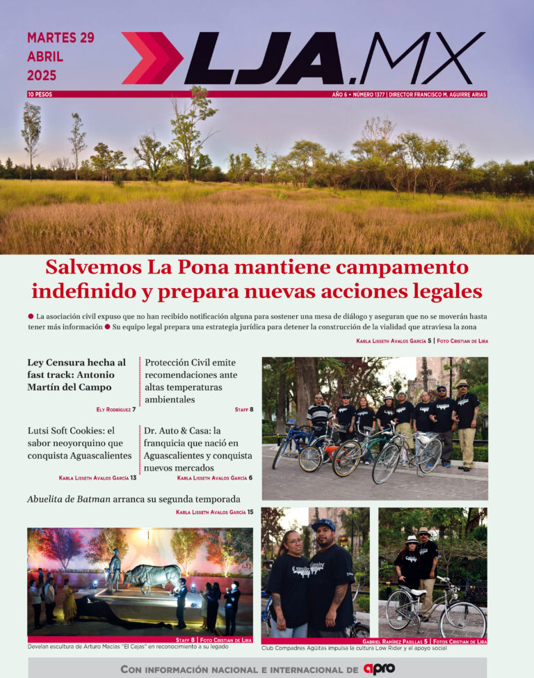 Salvemos La Pona mantiene campamento indefinido y prepara nuevas acciones legales y más en LJA.MX, edición 29/4/2025