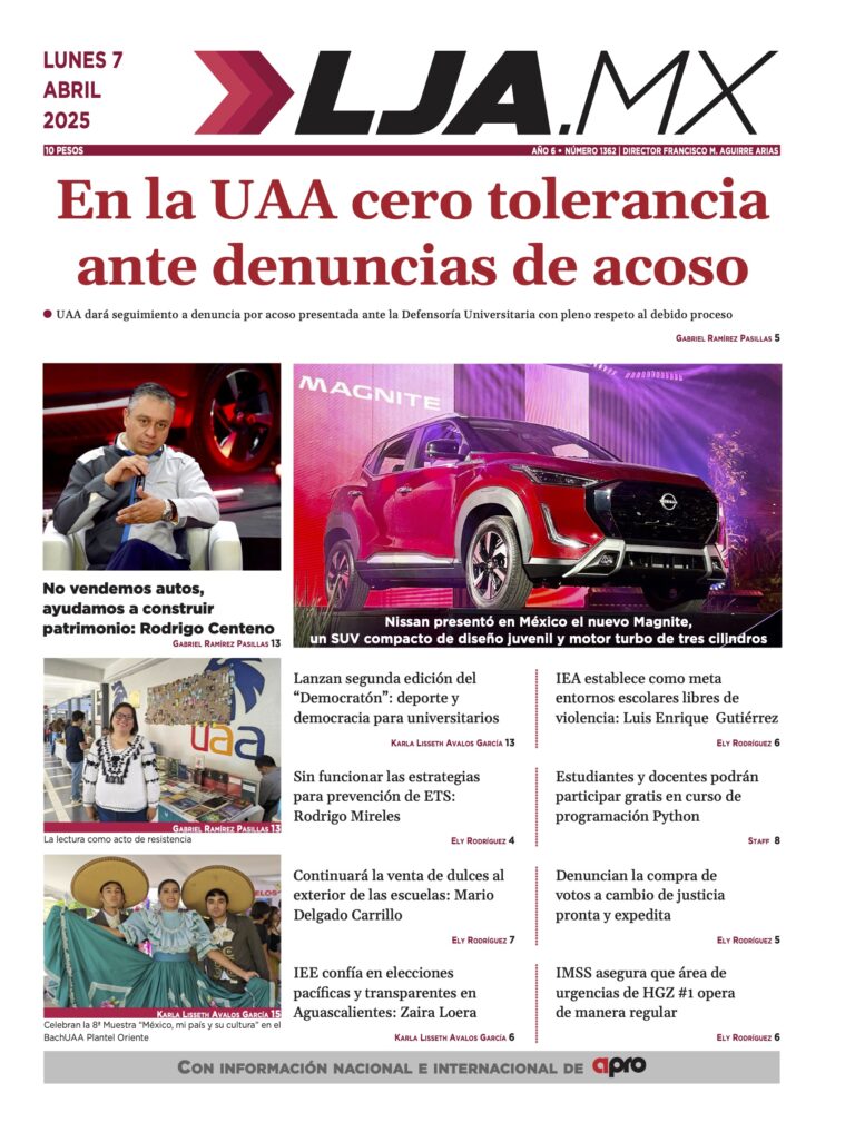 En la UAA cero tolerancia ante denuncias de acoso y más en LJA.MX, edición 7/4/2025