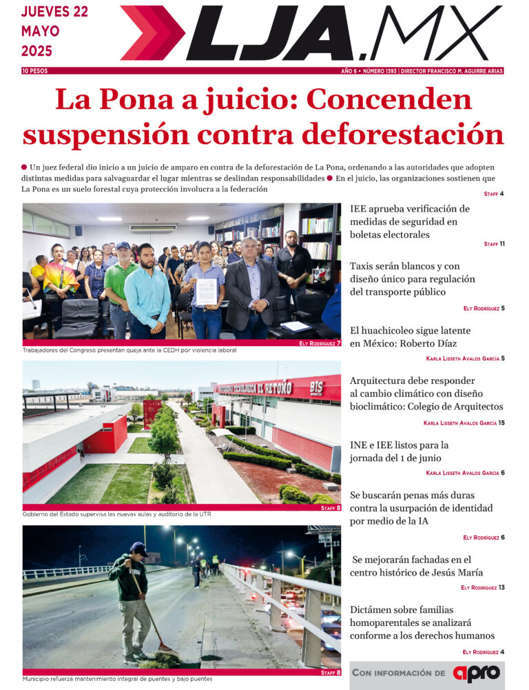 La Pona a juicio: Concenden suspensión contra deforestación y más en LJA.MX, edición 22/5/2025