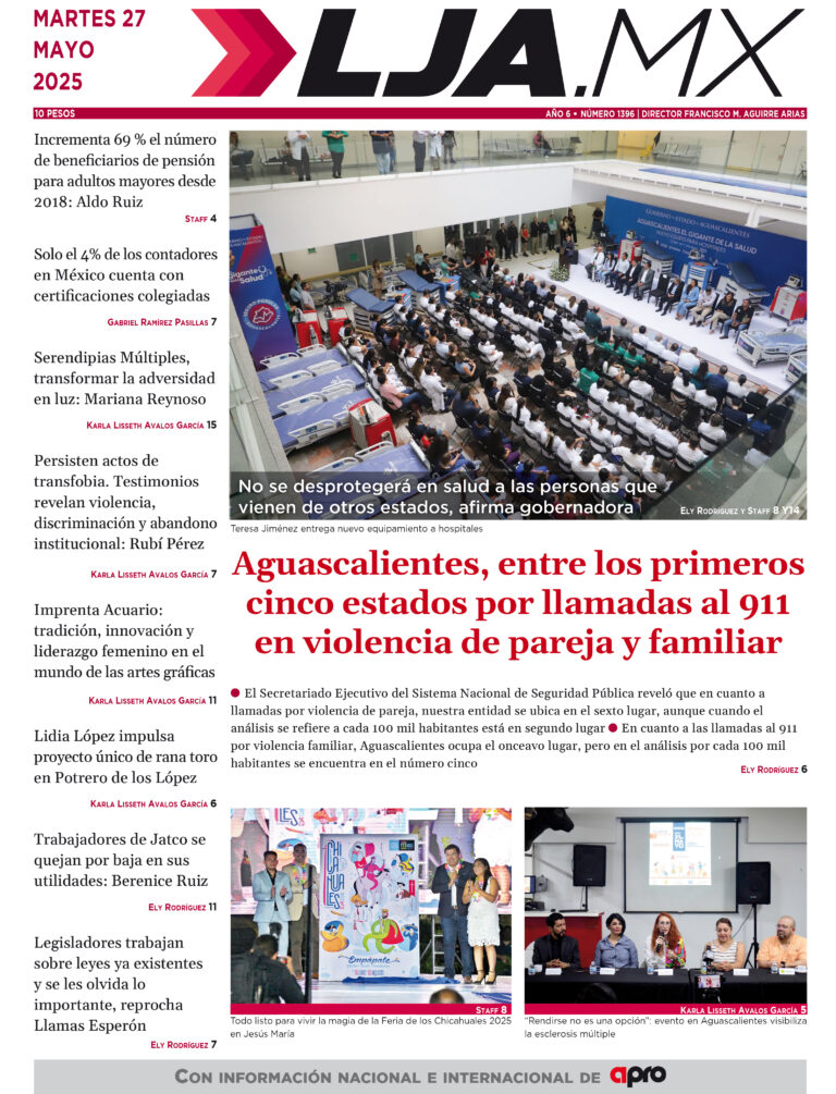 Aguascalientes, entre los primeros cinco estados por llamadas al 911 en violencia de pareja y familiar y más en LJA.MX, edición 27/5/2025