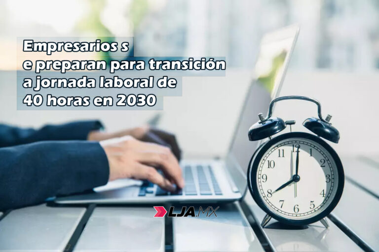 Empresarios de Aguascalientes se preparan para transición a jornada laboral de 40 horas en 2030