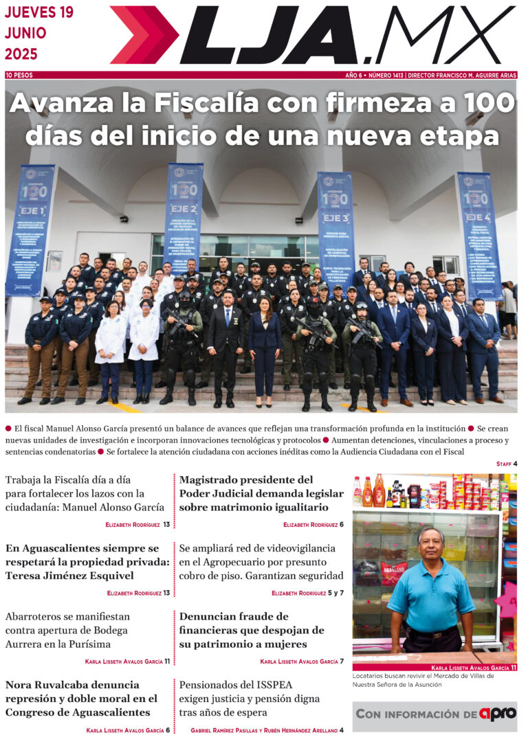 Avanza la Fiscalía con firmeza a 100 días del inicio de una nueva etapa y más en LJA.MX, edición 19/6/2025
