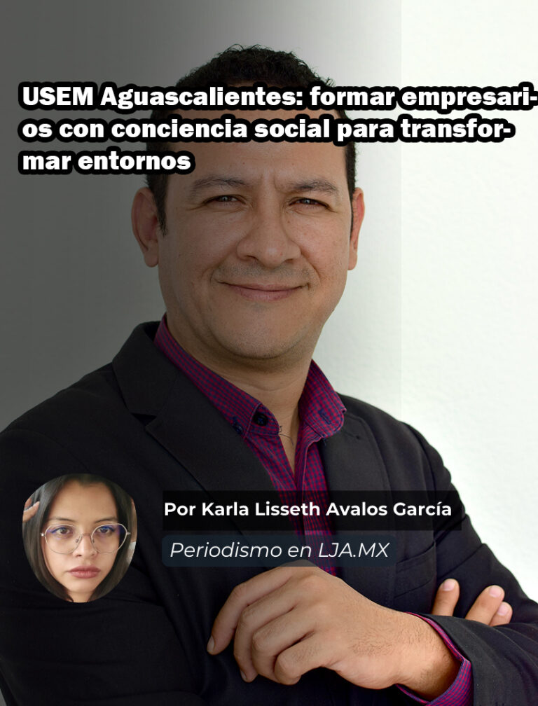 USEM Aguascalientes: formar empresarios con conciencia social para transformar entornos
