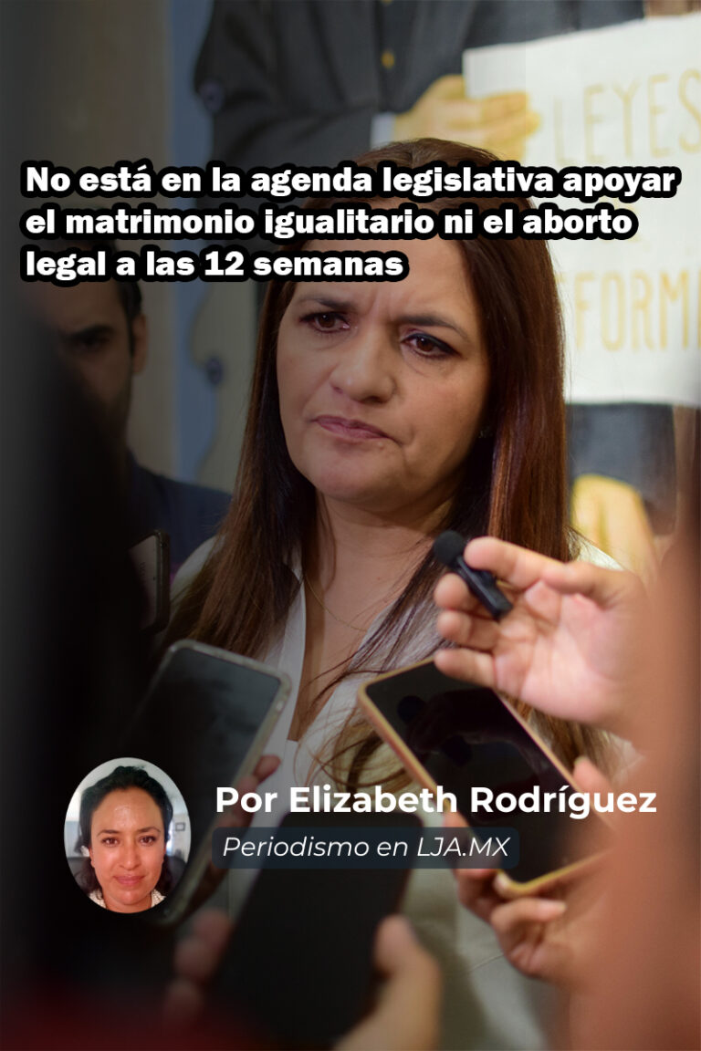 No está en la agenda legislativa apoyar el matrimonio igualitario ni el aborto legal a las 12 semanas en Aguascalientes