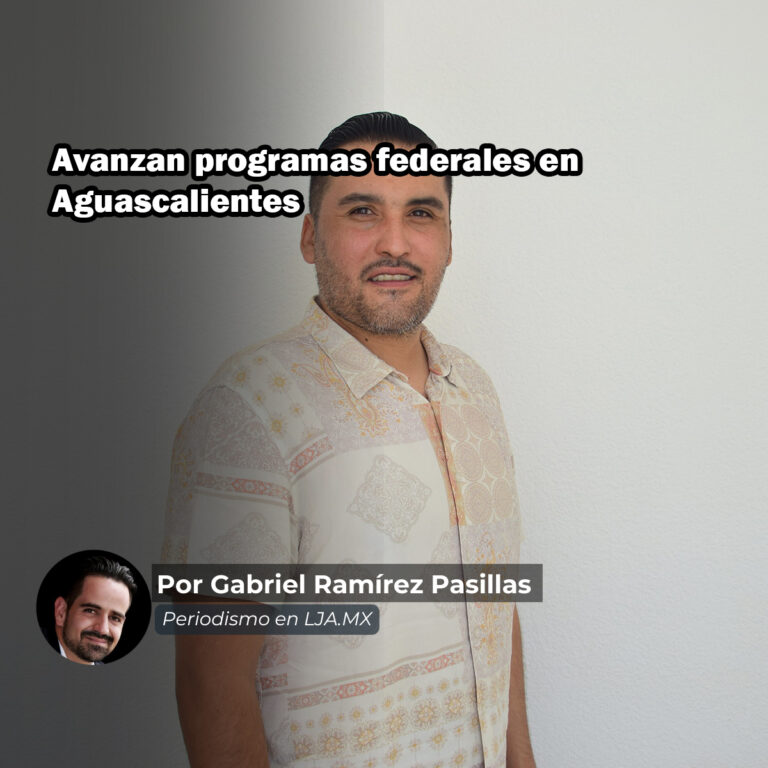 Avanzan programas federales en Aguascalientes