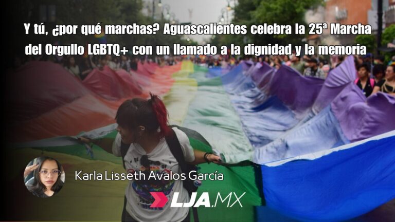 Y tú, ¿por qué marchas? Aguascalientes celebra la 25ª Marcha del Orgullo LGBTQ+ con un llamado a la dignidad y la memoria 